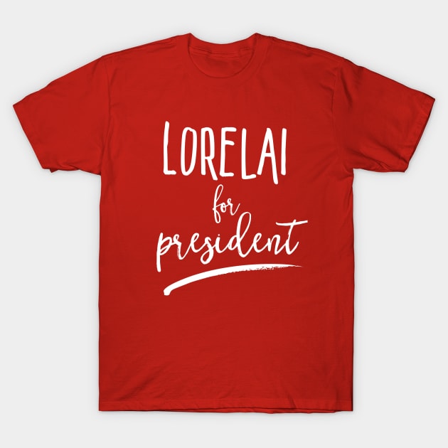 Lorelai for President T-Shirt by thewovencreative